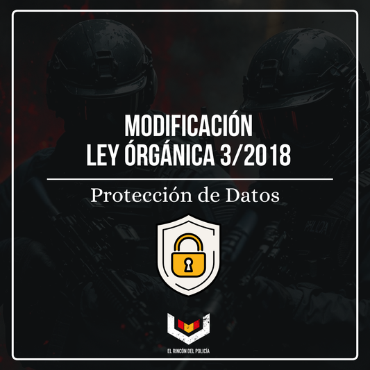 [ACTUALIZACIÓN 26.01] Modificación Ley de Protección de Datos (Tema 26 Policía Nacional)